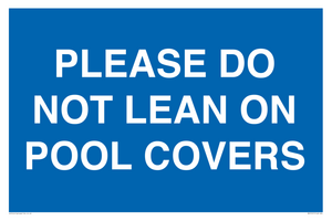 PLEASE DO NOT LEAN ON POOL COVERS